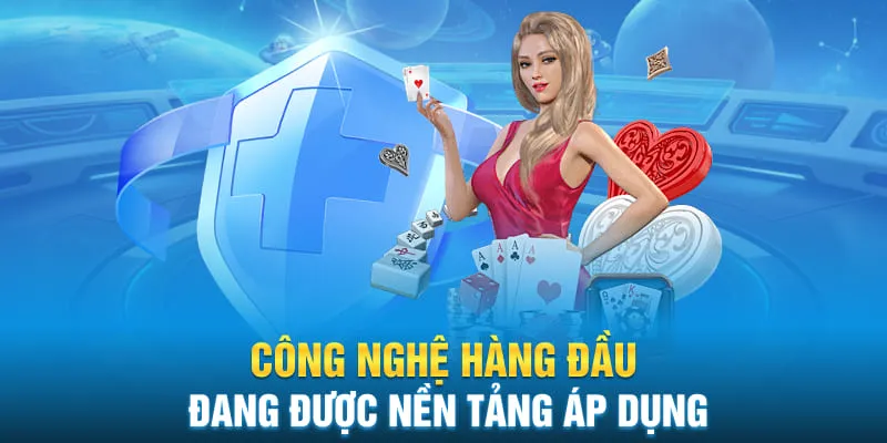 Công nghệ hàng đầu đang được nền tảng áp dụng