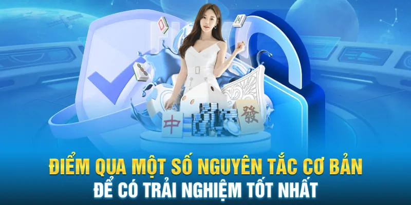 Điểm qua một số nguyên tắc cơ bản để có trải nghiệm tốt nhất