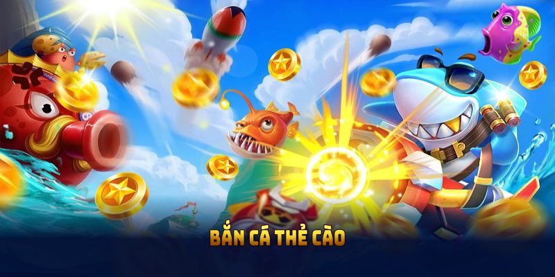 Bắn cá thẻ cào