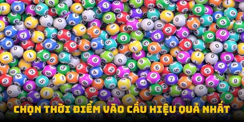 Chọn thời điểm vào cầu hiệu quả nhất