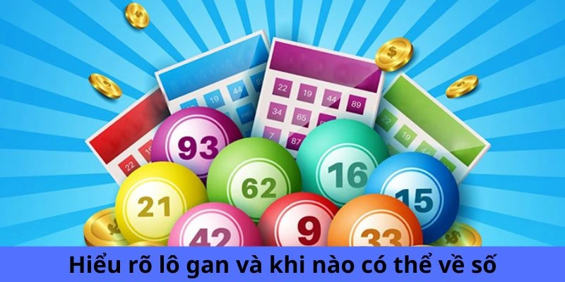 Hiểu rõ lô gan và khi nào có thể về số