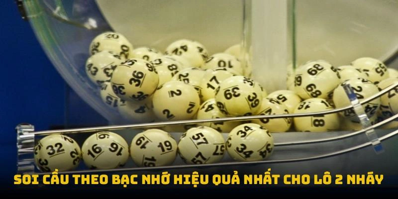Soi cầu theo bạc nhớ hiệu quả nhất cho lô 2 nháy