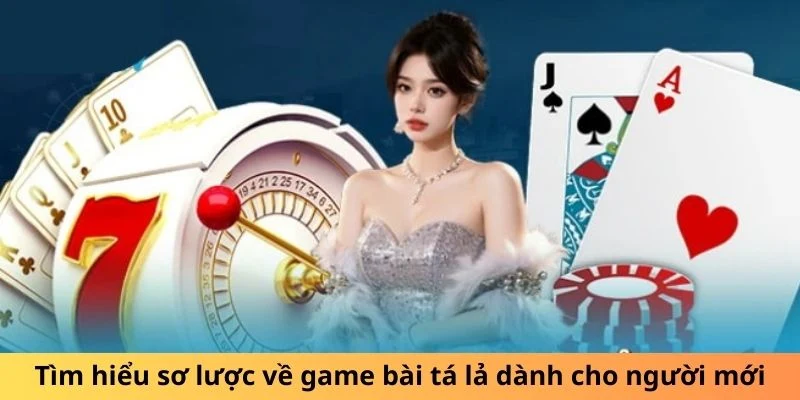 Tìm hiểu sơ lược về game bài tá lả dành cho người mới